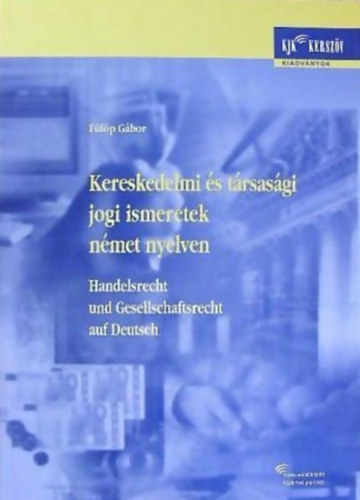 F�l�p G�bor - Kereskedelmi �s t�rsas�gi jogi ismeretek n�met nyelven