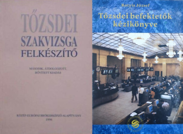 Dr. Rotyis Jzsef Tomori-Dr. Br-Szz - 2 ktet a tzsrl: Tzsdei szakvizsga felkszt + Tzsdei befektetk kziknyve