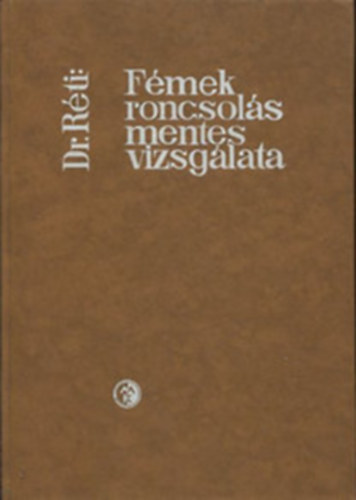 Réti Pál - Fémek roncsolásmentes vizsgálata