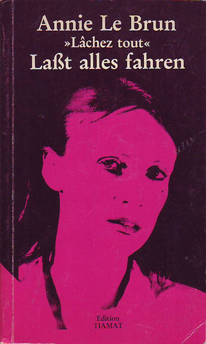Annie Le Brun - La�t alles fahren