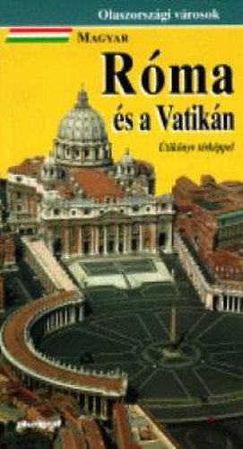 Cinzia Valigi; Loretta Santini - Róma és a Vatikán (Útikönyv térképpel)
