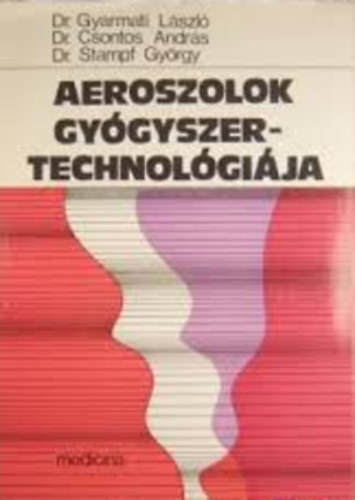 dr. dr. Csontos Andrs,. dr. Stam Gyarmati Lszl - Aeroszolok gygyszertechnolgija