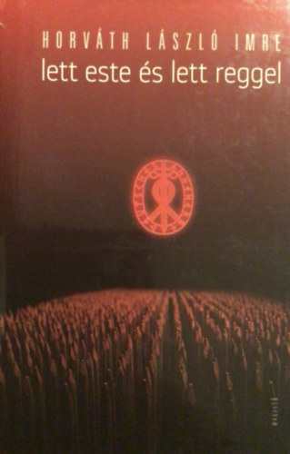 Horv�th L�szl� Imre - Lett este �s lett reggel