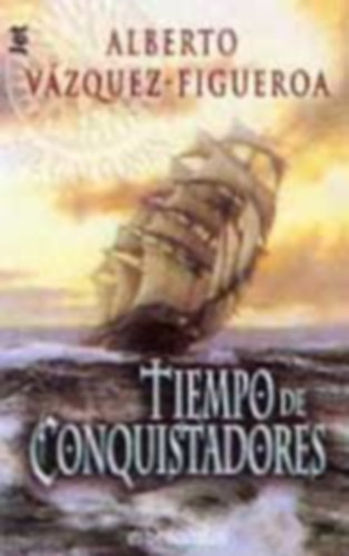 Alberto V�zquez-Figueroa - Tiempo De Conquistadores