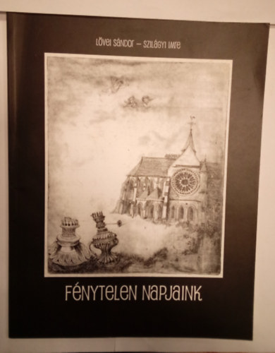 Szil�gyi Imre L�vei S�ndor - F�nytelen napjaink