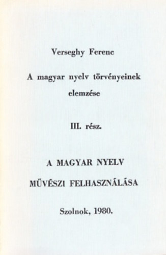 Verseghy Ferenc - A magyar nyelv trvnyeinek elemzse III. rsz, 1. fzet