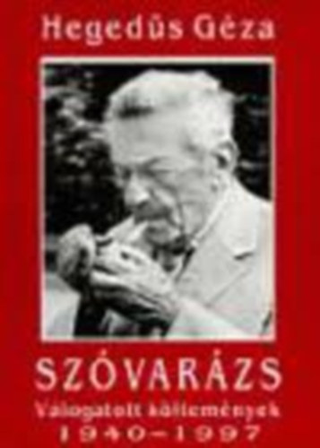 Hegeds Gza - Szvarzs (vlogatott kltemnyek 1940-1997)
