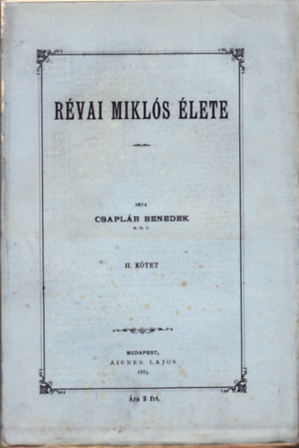 Csapl�r Benedek - R�vai Mikl�s �lete II.