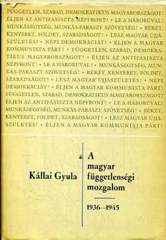 Kllai Gyula - A magyar fggetlensgi mozgalom 1936-1945