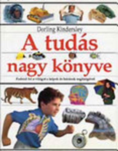 A tuds nagy knyve - Fedezd fel a vilgot a kpek s lersok segtsgvel (Dorling Kindersley)