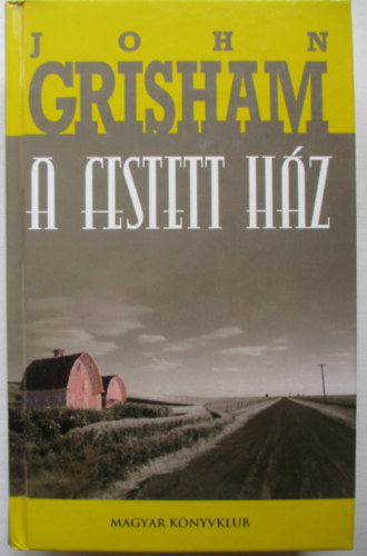 John Grisham - A festett h�z
