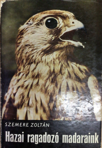 Szemere Zoltn - Hazai ragadoz madaraink