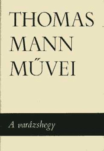 Thomas Mann - A varzshegy  I-II. (Thomas Mann mvei 5-6.)- szmozott