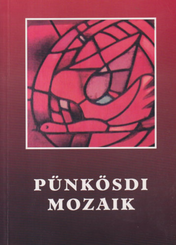 Madocsai Mikl�s  (szerk.) - P�nk�sdi mozaik - P�nk�sdi igeh�rdet�sek, im�ds�gok, �nekek, gondolatok, �r�sok