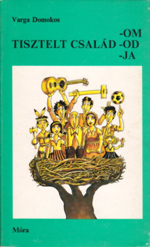 Varga Domokos - Tisztelt csal�d -om -od -ja