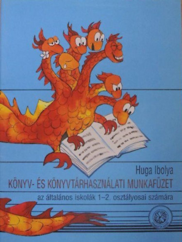 Huga Ibolya - K�nyv- �s k�nyvt�rhaszn�lati munkaf�zet- az �ltal�nos iskol�k 1-2. oszt�lyosai sz�m�ra