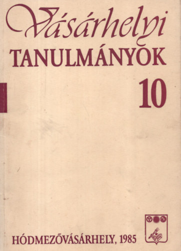 Szemenyei Sarolta  (szerk.) - Vsrhelyi tanulmnyok 10. - Helytrtneti dolgozatok