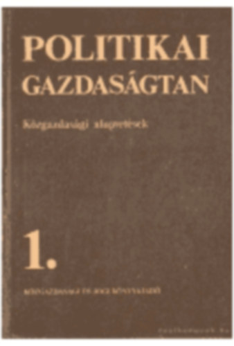 Fekete Ferenc - Politikai gazdasgtan 1.-Kzgazdasgi alapvetsek