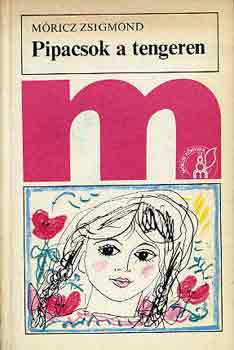 Móricz Zsigmond - Pipacsok a tengeren