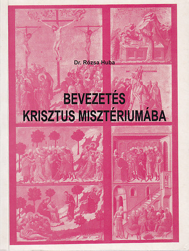 Dr. Rzsa Huba - Bevezets Krisztus misztriumba