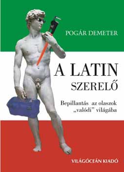 Pogr Demeter - A latin szerel - Bepillants az olaszok 'valdi' vilgba