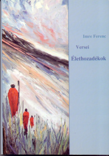 Imre Ferenc - �lethozad�kok (Imre Ferenc versei)