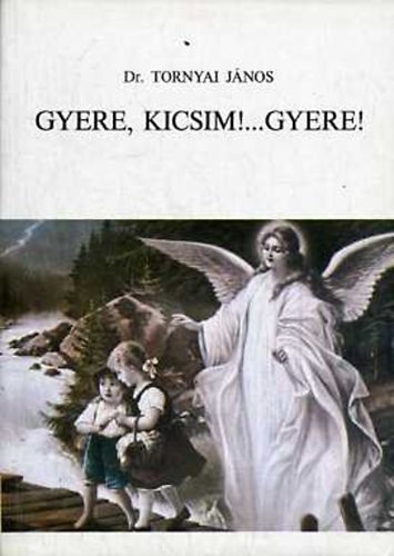 Dr. Tornyai János - Gyere kicsim!... Gyere!