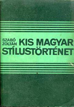 Szabó Zoltán - Kis magyar stílustörténet