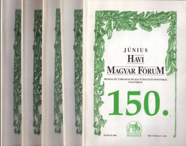 Vasvári Erika (szerk.) Szőcs Zoltán (szerk.) - Havi Magyar Fórum 2005. XIII. évfolyam (6, 9, 10, 11, 12. számok)