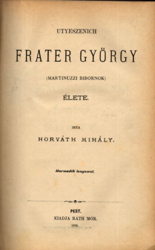Horv�th MIh�ly - Utyeszenich Frater Gy�rgy �lete