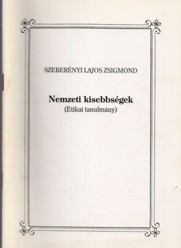 Szeber�nyi Lajos Zsigmond - Nemzeti kissebbs�gek (Etikai tanulm�ny)