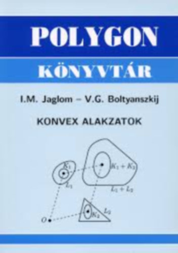 V. G. Boltyanszkij I. M. Jaglom - Konvex alakzatok