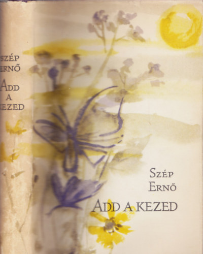 Sz�p Ern� - Add a kezed