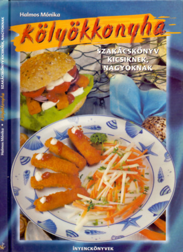 Halmos Monika - K�ly�kkonyha - Szak�csk�nyv kicsiknek, nagyoknak