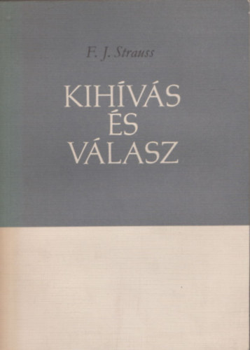 F. J. Strauss - Kihívás és válasz (Számozott, zárt terjesztésű kiadvány)