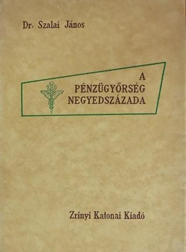 Szalai János - A Pénzügyőrség negyedszázada