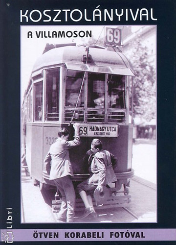 Simk� Gy�rgy  (szerk.) - Kosztol�nyival a villamoson