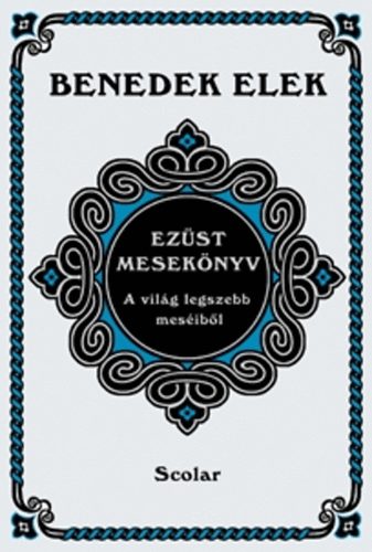 Benedek Elek - Ezst meseknyv