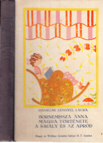 D�nieln� Lengyel Laura - Bornemissza Anna (A Fejedelemasszony) + Magda t�rt�nete + A kir�ly �s az apr�d (3 m� egy k�tetben)