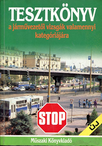 Kov�cs Zolt�n Dr.  (szerk.) - Tesztk�nyv a j�rm�vezet�i vizsg�k valamennyi kateg�ri�j�ra