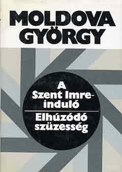 Moldova Gy�rgy - A szent Imre-indul�, Elh�z�d� sz�zess�g