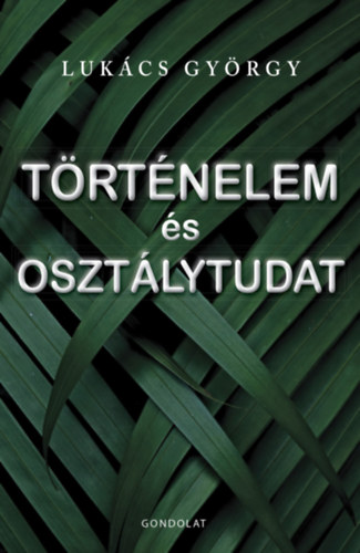 Lukcs Gyrgy - Trtnelem s osztlytudat