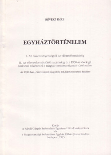R�v�sz Imre - Egyh�zt�rt�nelem. I. Az �skereszty�ns�gt�l az ellenreform�ci�ig