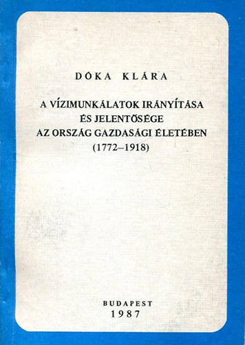 Dka Klra - A vzimunklatok irnytsa s jelentsge az orszg gazdasgi letben (1772-1918)