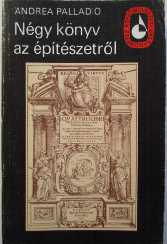 Andrea Palladio - Ngy knyv az ptszetrl
