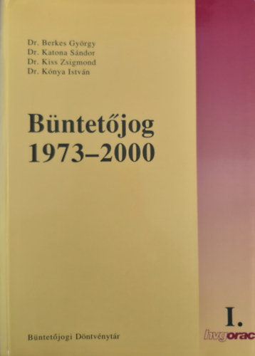 Dr. Dr. Katona S�ndor, Dr. Kiss Zsigmond, Dr. K�nya Istv�n Berkes Gy�rgy - B�ntet�jog 1973-2000