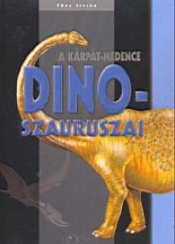 F�zy Istv�n - A K�rp�t-medence dinoszauruszai
