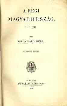 Gr�nwald B�la - A r�gi Magyarorsz�g 1711-1825