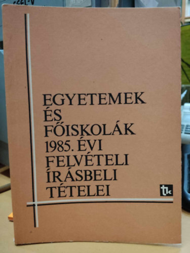 Bhm Jnos - Egyetemek s Fiskolk 1985. vi felvteli rsbeli ttelei