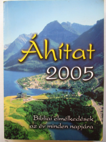Sinka Csaba  Hajnal Zoltn ( szerk. ) - htat 2005  ( Bibliai elmlkedsek az v minden napjra)